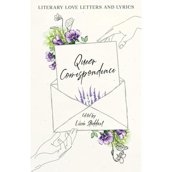 Queer Correspondence: Literary Love Letters and Lyrics, (Hardcover)