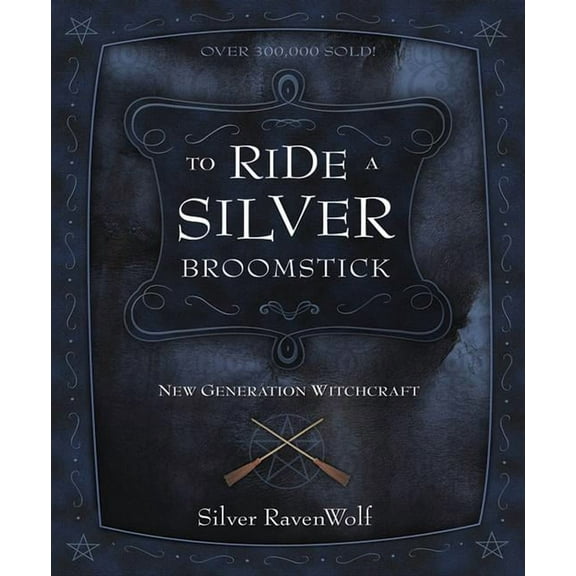 Silver Ravenwolf's How to To Ride a Silver Broomstick: New Generation Witchcraft, (Paperback)