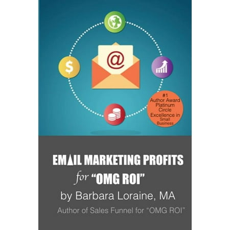 Email Marketing Profits : For Omg Roi