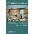 thumbnail image 2 of Less Than Two Dollars a Day: A Christian View of World Poverty and the Free Market, (Paperback), 2 of 2