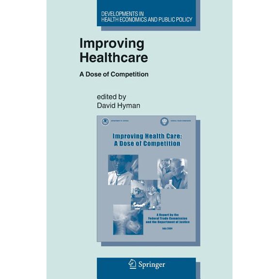 Developments in Health Economics and Pub Improving Healthcare: A Dose of Competition, Book 9, (Paperback)