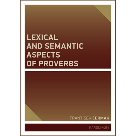 Lexical and Semantic Aspects of Proverbs (Paperback)