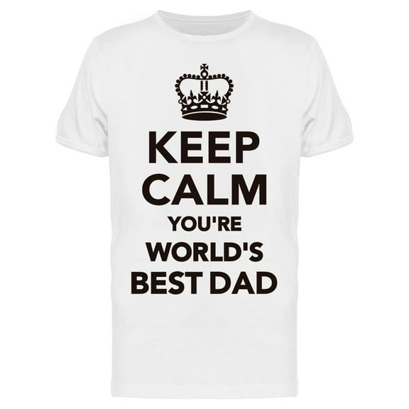Keep Calm You Are The Best T-Shirt Men -Image by Shutterstock, Male Large
