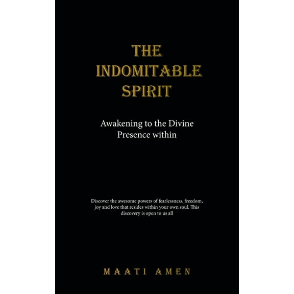 The Indomitable Spirit: Awakening to the Divine Presence Within, (Paperback)