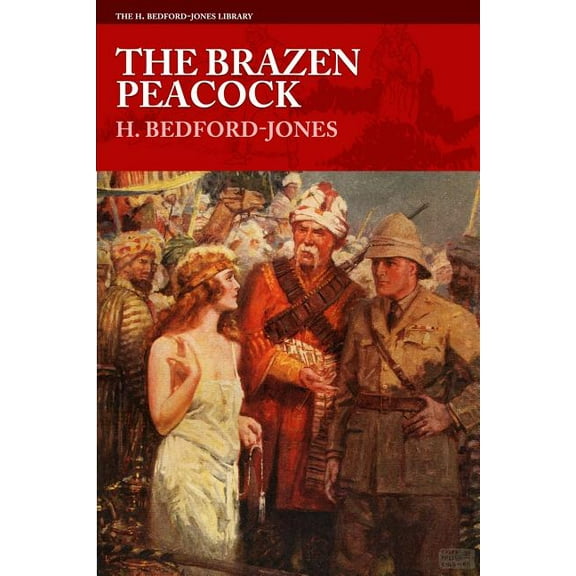 H. Bedford-Jones Library: The Brazen Peacock (Paperback)