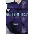 thumbnail image 1 of Pre-Owned What I Meant to Say: The Private Lives of Men (Paperback) 0887621902 9780887621901, 1 of 1