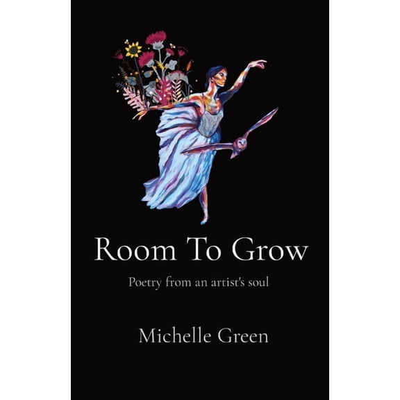 Room To Grow: Poetry from an artist's soul, (Paperback)