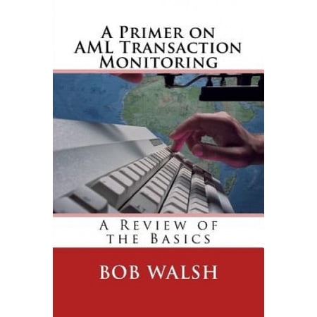 A Primer on AML Transaction Monitoring: A Review of the Basics