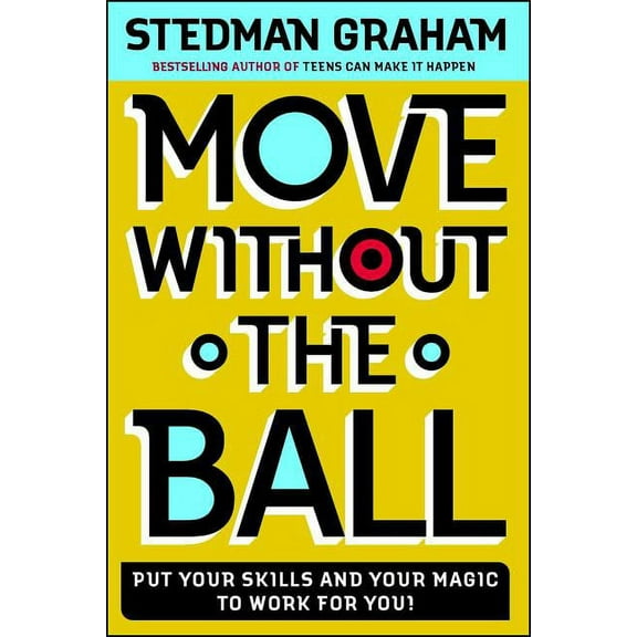 Move Without the Ball: Put Your Skills and Your Magic to Work for You!, (Paperback)
