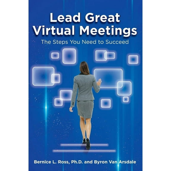 Lead Great Virtual Meetings: The Steps You Need to Succeed, (Paperback)
