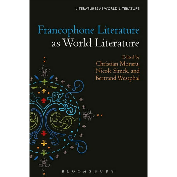Literatures as World Literature Francophone Literature as World Literature, (Hardcover)
