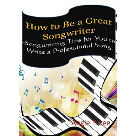 How to Be a Great Songwriter -Songwriting Tips for You to Write a Professional Song -