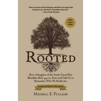 Rooted: How a Daughter of the South Traced Her Bloodline Back 44,000 Years and Calls Us to Remember Who We Really Are, (Paperback)