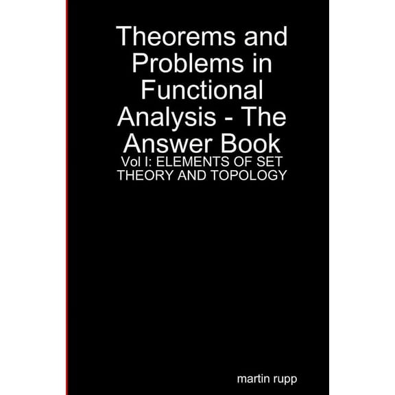 Theorems And Problems in Functional Analysis - the answer book Vol I: Elements of Set Theory and Topology, (Paperback)