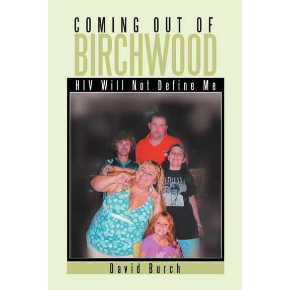 Coming Out of Birchwood: HIV Will Not Define Me (Paperback)
