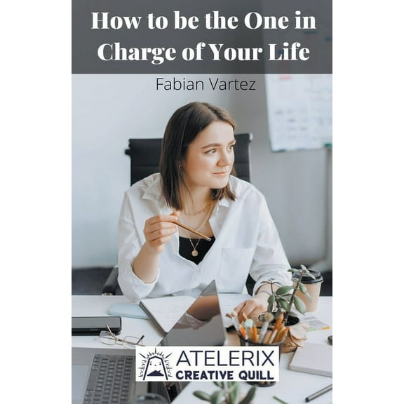 How to be the One in Charge of Your Life, (Paperback)