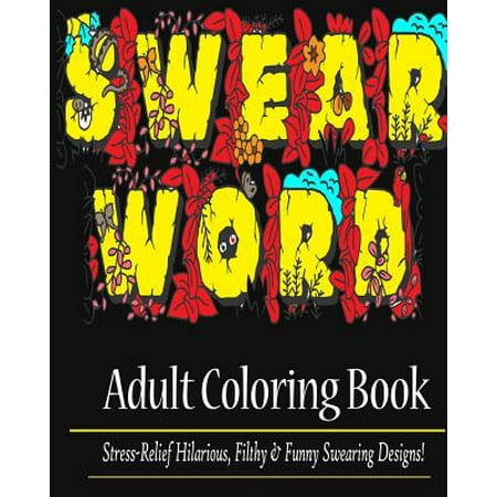 Swear Word An Adult Coloring Book Featuring 25 Hilarious