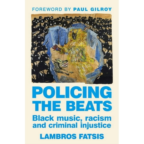 Policing the Beats: Black Music, Racism and Criminal Injustice, (Hardcover)