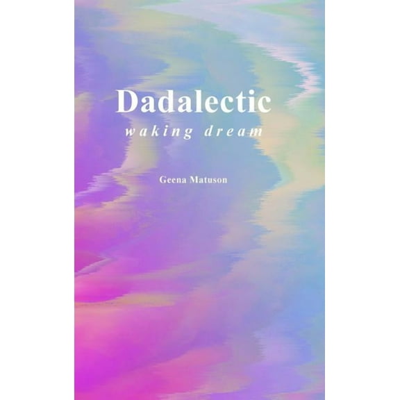 Dadalectic: Waking Dream, (Hardcover)