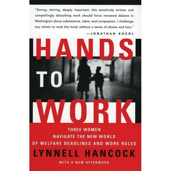 Hands to Work: Three Women Navigate the New World of Welfare Deadlines and Work Rules, (Paperback)