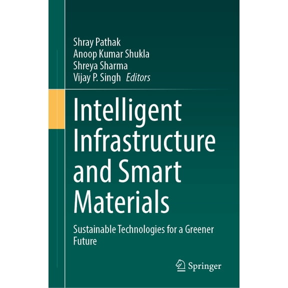 Intelligent Infrastructure and Smart Materials: Sustainable Technologies for a Greener Future, (Hardcover)