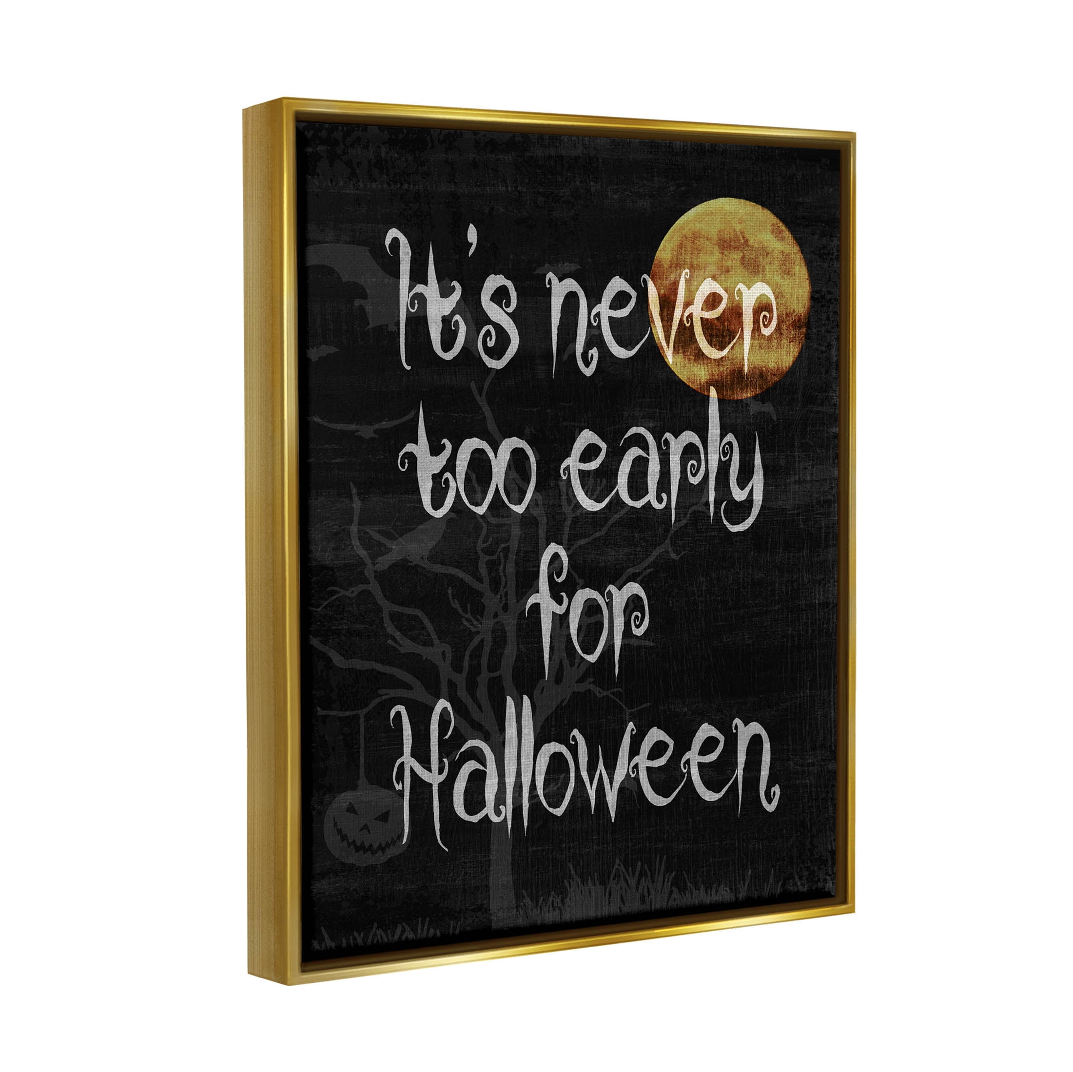 Stupell Industries Never Too Early For Halloween Graphic Art Metallic Gold Floating Framed Canvas Print Wall Art, Design by Lil' Rue