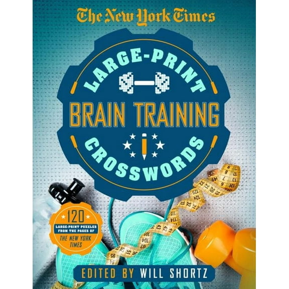 The New York Times Large-Print Brain-Training Crosswords: 120 Puzzles From The Pages Of The New York Times