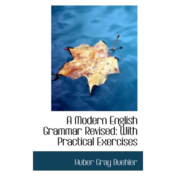 A Modern English Grammar Revised with Practical Exercises, (Paperback)