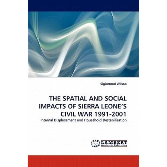 Les Impacts Spatiaux et Sociaux de la Guerre Civile de Sierra Leone 1991-2001