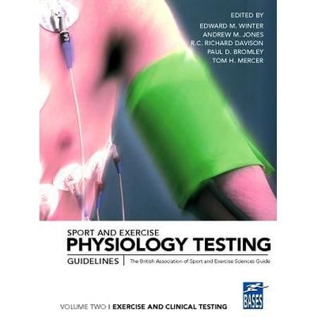 Sport and Exercise Physiology Testing Guidelines: Volume II - Exercise and Clinical Testing -