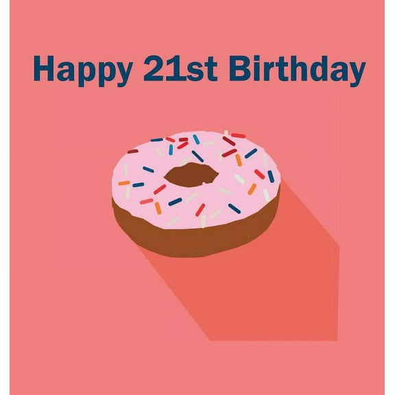 Happy 21st Birthday Guest Book (Hardcover): 21st Birthday book, guest book, photo album, keepsake book, happy birthday g, (Hardcover)