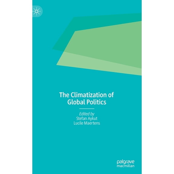 The Climatization of Global Politics, (Hardcover)