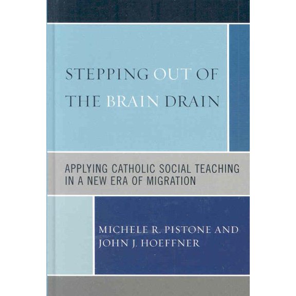 Pre-Owned Stepping Out of the Brain Drain : Applying Catholic Social Teaching in a New Era of Migration (Hardcover)