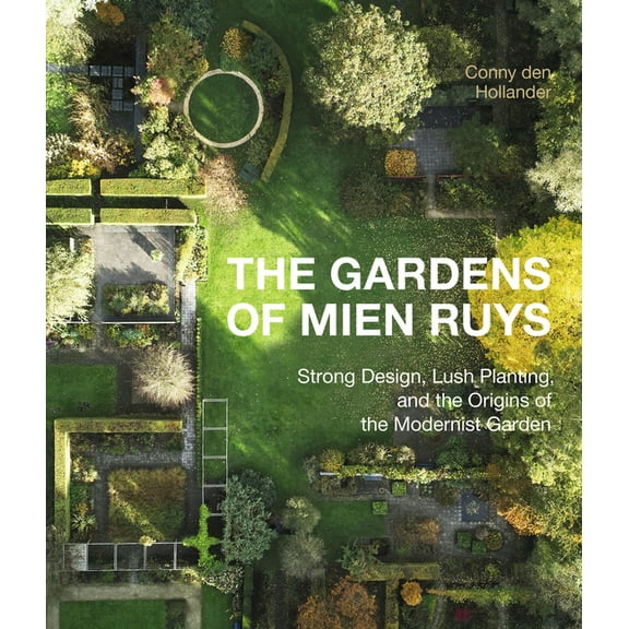 The Gardens of Mien Ruys: Strong Design, Lush Planting, and the Origins of the Modernist Garden, (Hardcover)