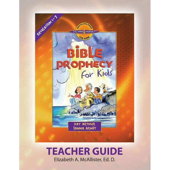 Discover 4 Yourself(r) Teacher Guide: Bible Prophecy for Kids -- Elizabeth a. McAllister