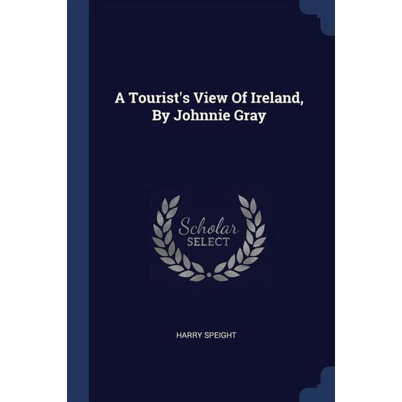 A Tourist's View Of Ireland, By Johnnie Gray (Paperback)
