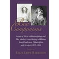thumbnail image 1 of Pre-Owned Best Companions: Letters of Eliza Middleton Fisher and Her Mother, Mary Hering Middleton, from Charleston, Philadelphia, and Newport, 1 (Hardcover) 1570033757 9781570033759, 1 of 1