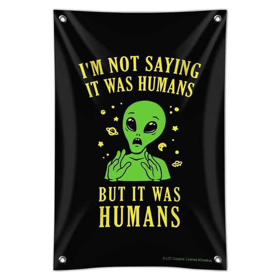 I'm Not Saying It Was Humans But Alien Funny Humor Home Business Office Sign