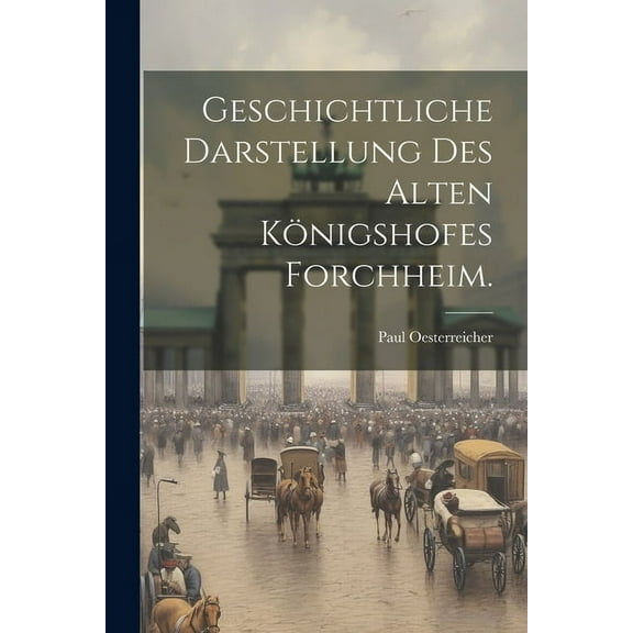 Geschichtliche Darstellung des alten Königshofes Forchheim. (Paperback)