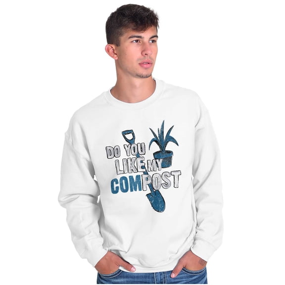 Like Compost Gardening Plants Flowers Sweatshirt for Men or Women Brisco Brands X