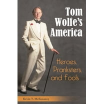 Tom Wolfe's America: Heroes, Pranksters, and Fools, (Hardcover)