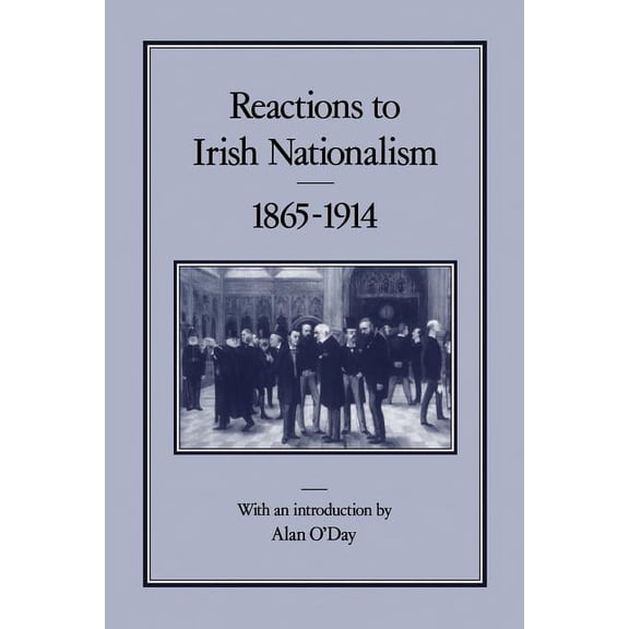 Reactions to Irish Nationalism, 1865-1914, (Paperback)