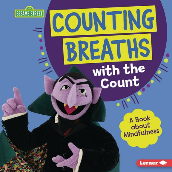 Sesame Street (R) Character Guides Counting Breaths with the Count: A Book about Mindfulness, (Hardcover)