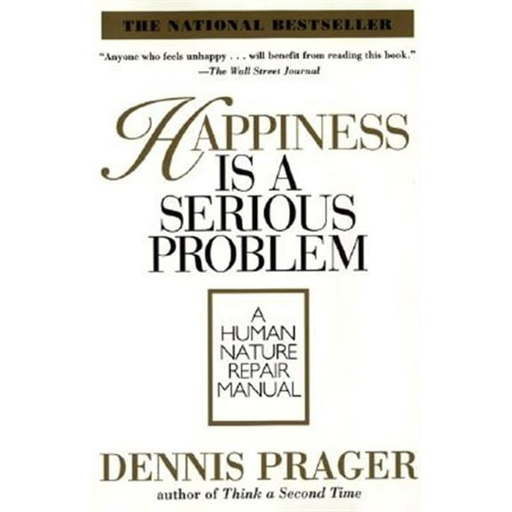 Pre-Owned Happiness Is a Serious Problem: A Human Nature Repair Manual (Paperback) 0060987359 9780060987350