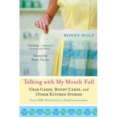 Talking with My Mouth Full : Crab Cakes, Bundt Cakes, and Other Kitchen