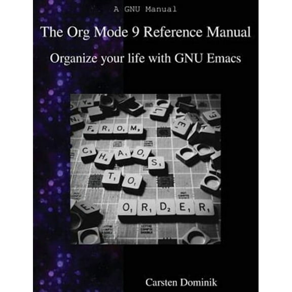 The Org Mode 9 Reference Manual: Organize Your Life with GNU Emacs