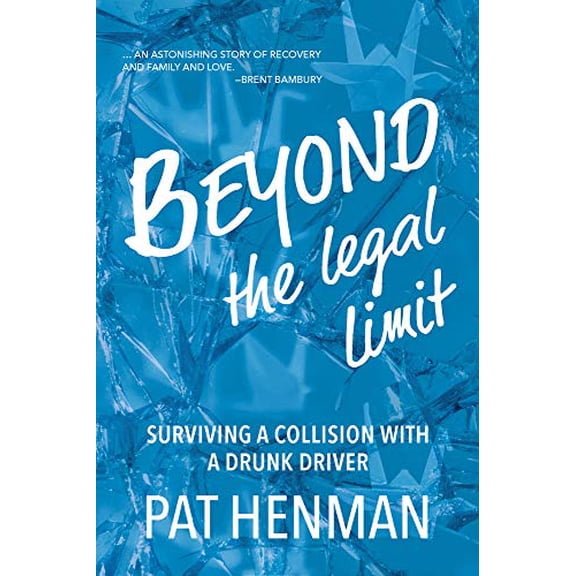 Pre-Owned Beyond the Legal Limit: Surviving a Collision with a Drunk Driver (Paperback) 1773860496 9781773860497
