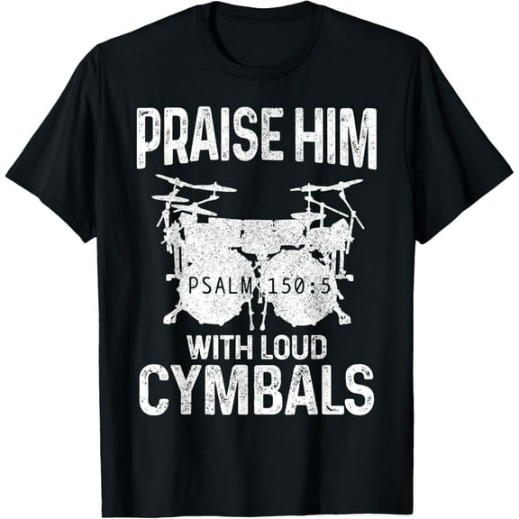 Drummer Praise Him With Loud Cymbals Drumming Christian T-Shirt
