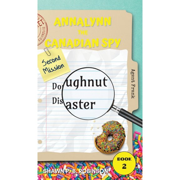 Atcs Annalynn the Canadian Spy: Doughnut Disaster, Book 2, (Hardcover)