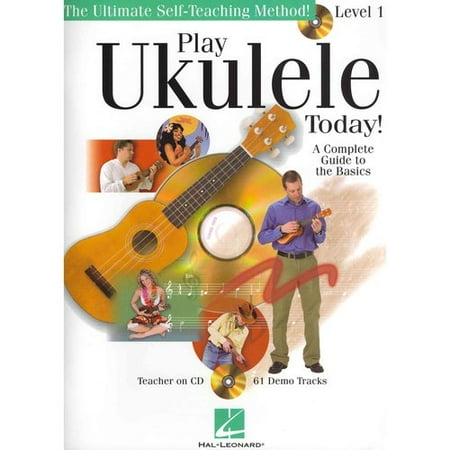 Play Ukulele Today!: The Ultimate Self-Teaching Method: A Complete Guide to the Basics: Level 1